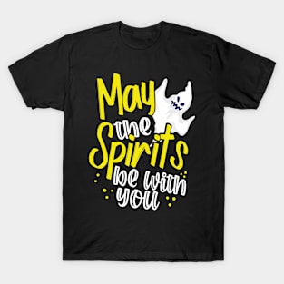 May the spirits be with you  Ghost hunter T-Shirt